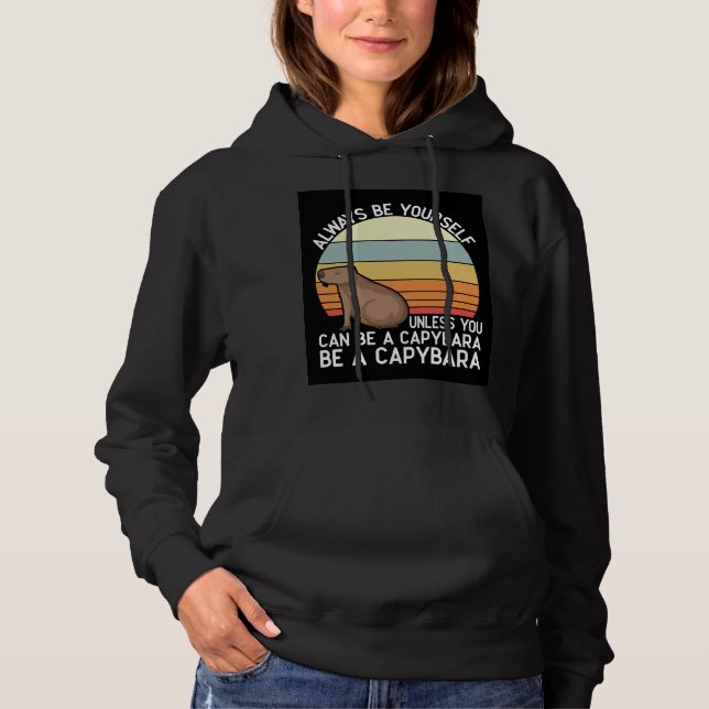 Always be Yourself Unless You Can Be A Capybara Hoodie (Front)