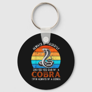 Always Be Yourself Unless You Can Be A Cobra Snake Keychain