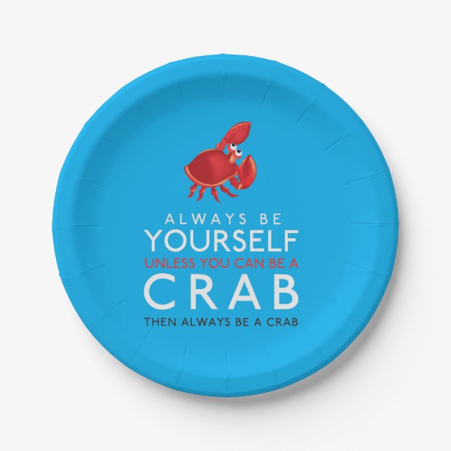 Always Be Yourself Unless You Can Be A Crab Paper Plate (Front)