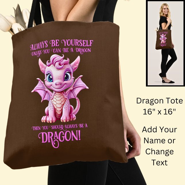 Always Be Yourself Unless You Can Be A DRAGON! Tote Bag (Creator Uploaded)