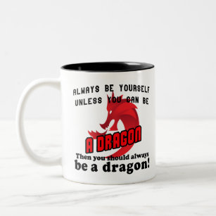 Always be yourself unless you can be a dragon Two-Tone coffee mug