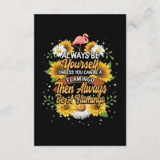 Always Be Yourself Unless You Can Be A Flamingo Enclosure Card