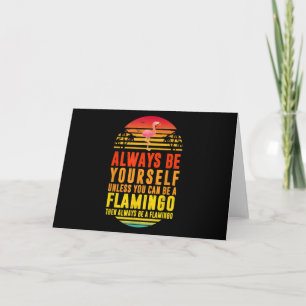 Always Be Yourself Unless You Can Be A Flamingo Thank You Card