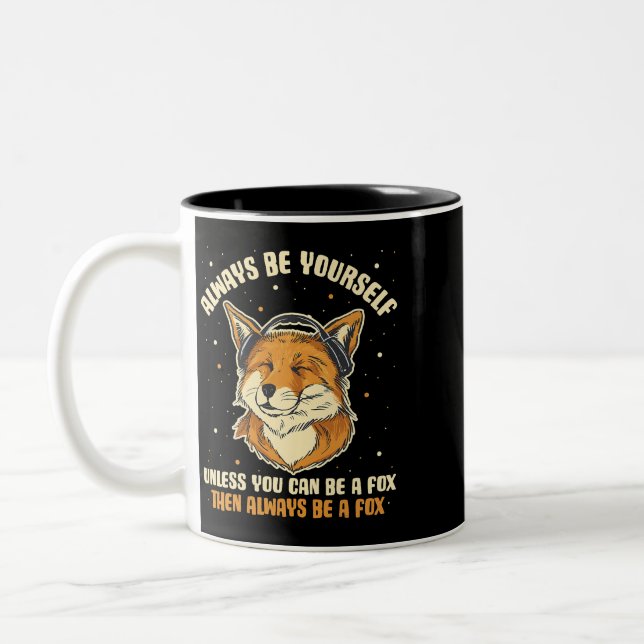 Always Be Yourself Unless You Can Be A Fox 412 Two-Tone Coffee Mug (Left)