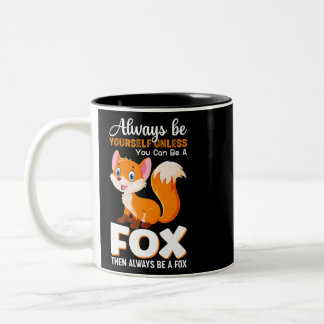 Always be yourself Unless you can be a Fox Animal  Two-Tone Coffee Mug