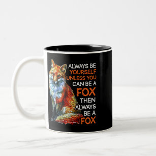 Always Be Yourself Unless You Can Be A Fox Cute Fo Two-Tone Coffee Mug