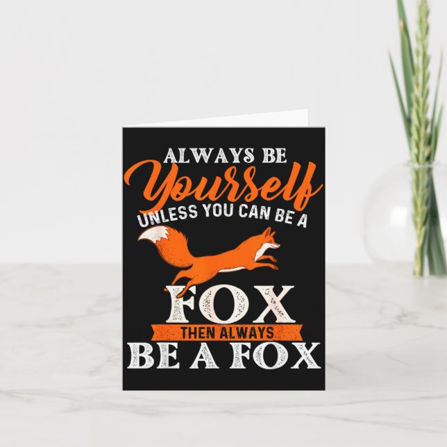 Always Be Yourself Unless You Can Be A Fox - Fox L Card (Front)