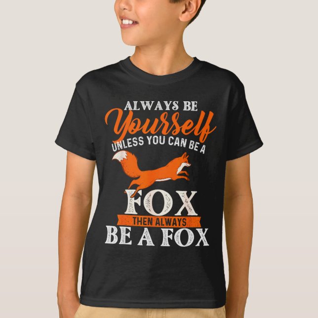 Always Be Yourself Unless You Can Be A Fox - Fox L T-Shirt (Front)