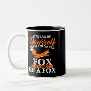 Always Be Yourself Unless You Can Be A Fox   Fox L Two-Tone Coffee Mug