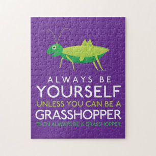 Always Be Yourself Unless You Can Be A Grasshopper Jigsaw Puzzle