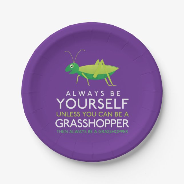 Always Be Yourself Unless You Can Be A Grasshopper Paper Plate (Front)