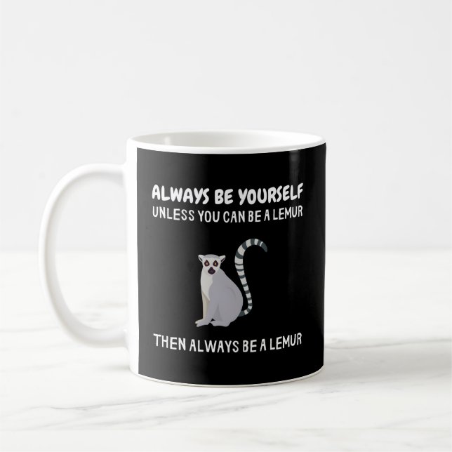 Always Be Yourself Unless You Can Be A Lemur Lemur Coffee Mug (Left)