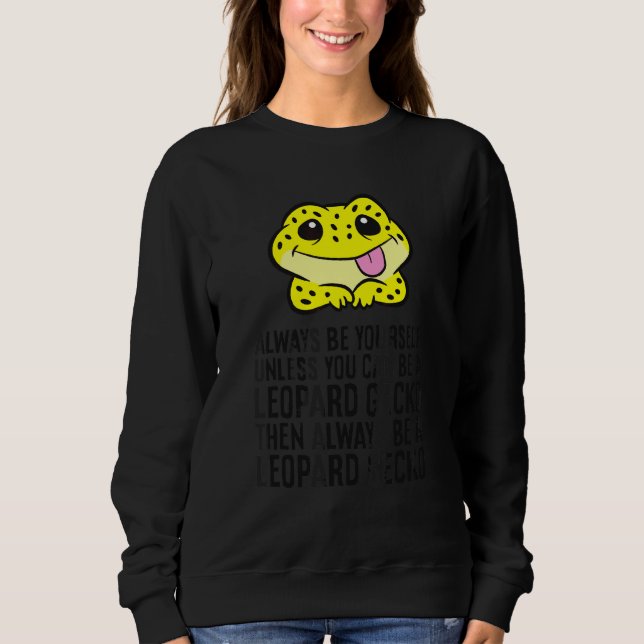 Always Be Yourself Unless You Can Be A Leopard Gec Sweatshirt (Front)