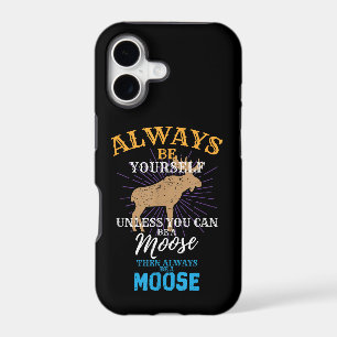 Always Be Yourself Unless You Can Be A Moose Gift