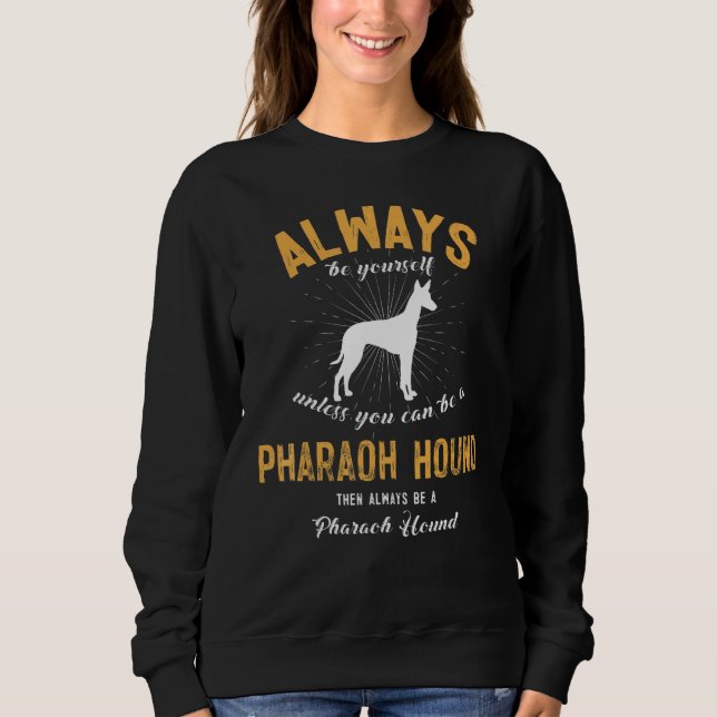 Always Be Yourself Unless You Can Be A Pharaoh Hou Sweatshirt (Front)