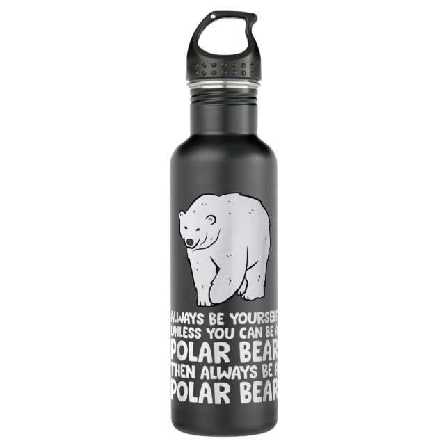 Always Be Yourself Unless You Can Be A Polar Bear 710 Ml Water Bottle (Front)