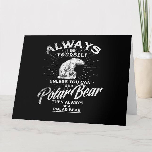 Always Be Yourself Unless You Can Be A Polar Bear Card (Front)