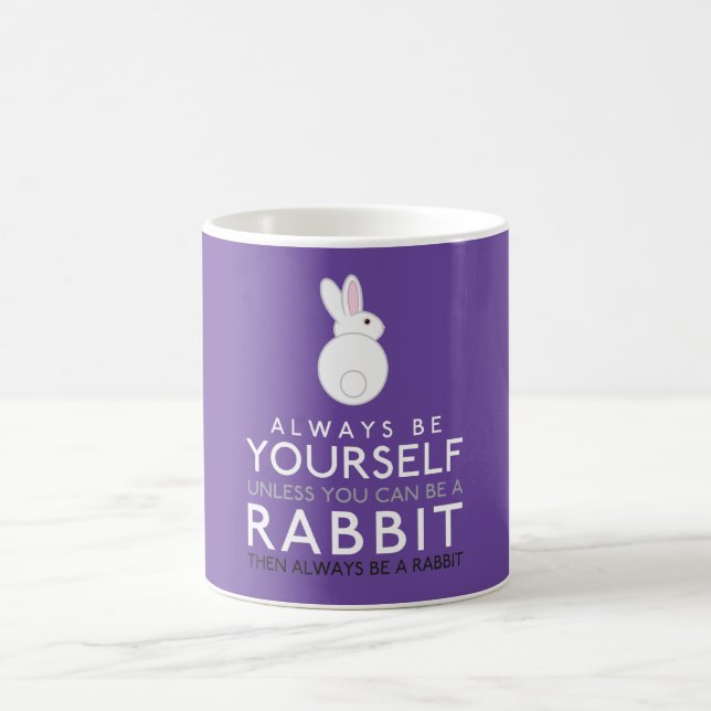 Always Be Yourself Unless You Can Be A Rabbit Coffee Mug (Center)