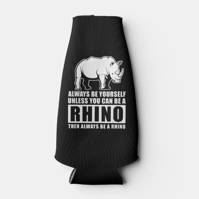 Always Be Yourself Unless You Can Be A Rhin Bottle Cooler (Front)