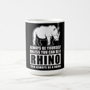 Always Be Yourself Unless You Can Be A Rhin Magic Mug