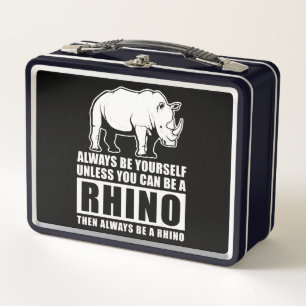 Always Be Yourself Unless You Can Be A Rhin Metal Lunch Box