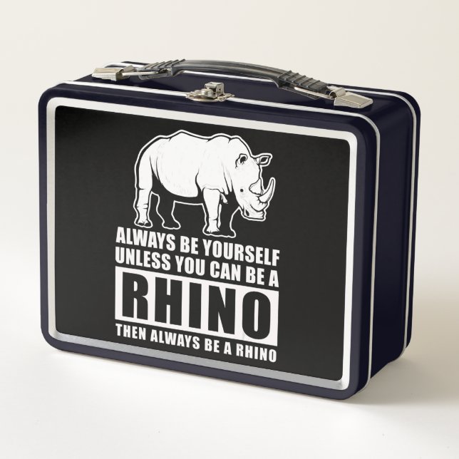 Always Be Yourself Unless You Can Be A Rhin Metal Lunch Box (Front)