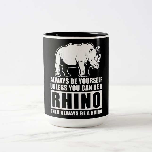 Always Be Yourself Unless You Can Be A Rhin Two-Tone Coffee Mug (Center)