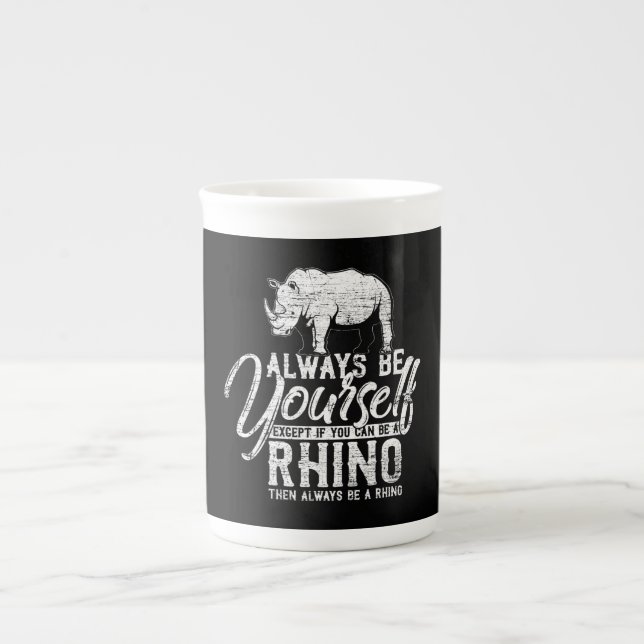 Always Be Yourself Unless You Can Be A Rhino Bone China Mug (Front)