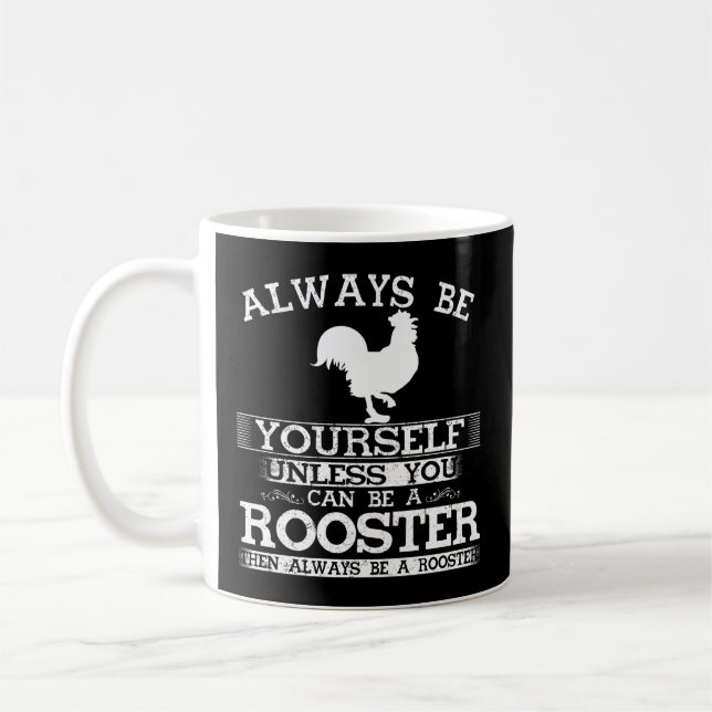 Always Be Yourself Unless You Can Be A Rooster Far Coffee Mug (Left)