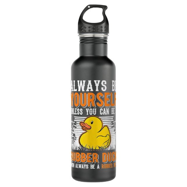 Always be yourself Unless you can be a Rubber Duck 710 Ml Water Bottle (Front)
