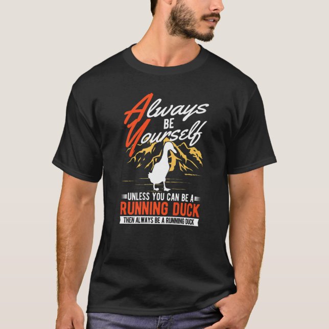 Always be yourself Unless you can be a Running Duc T-Shirt (Front)