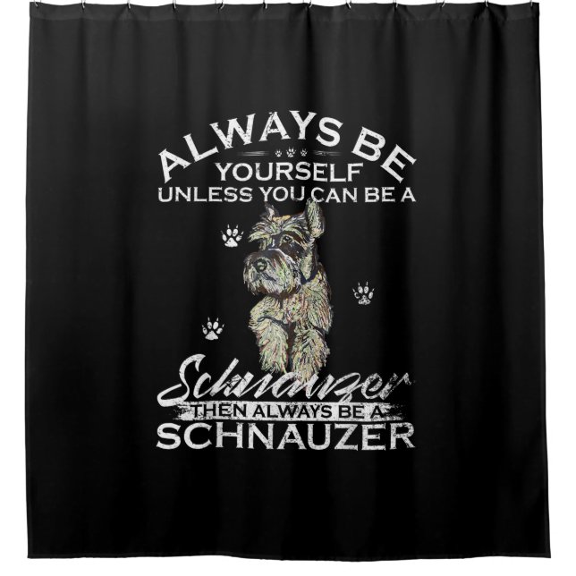 Always Be Yourself Unless You Can Be A Schnauzer D (Front)