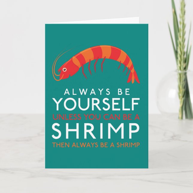 Always Be Yourself Unless You Can Be A Shrimp Card (Front)