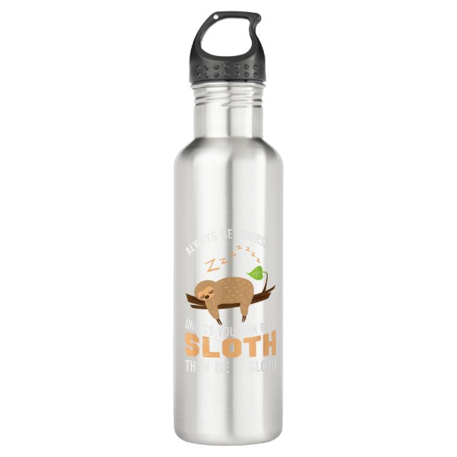 Always Be Yourself Unless You Can Be A Sloth Funny 710 Ml Water Bottle (Front)