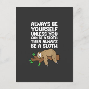Always Be Yourself Unless You Can Be A Sloth T-Shi Postcard