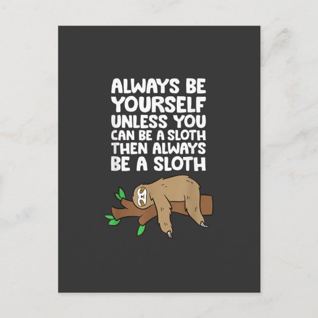 Always Be Yourself Unless You Can Be A Sloth T-Shi Postcard (Front)