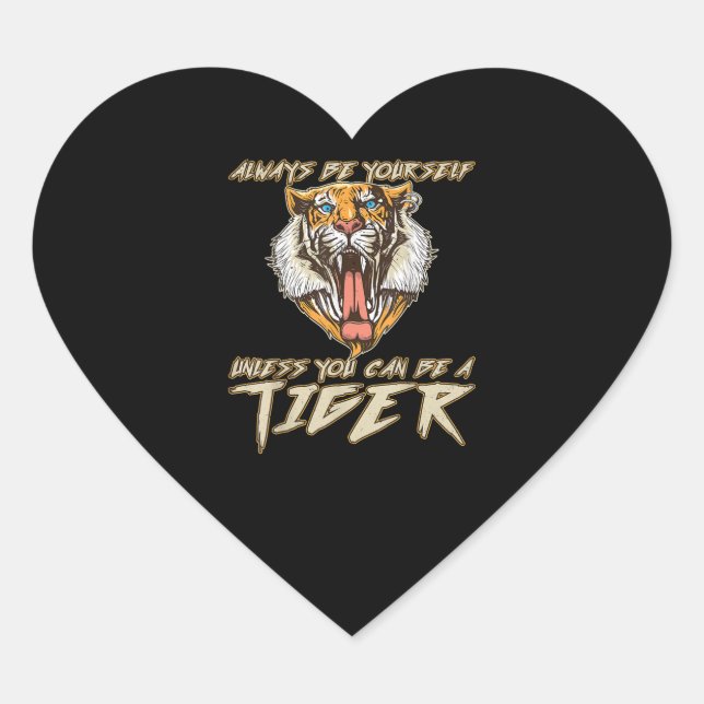 Always Be Yourself Unless You Can Be A Tiger Gift Heart Sticker (Front)