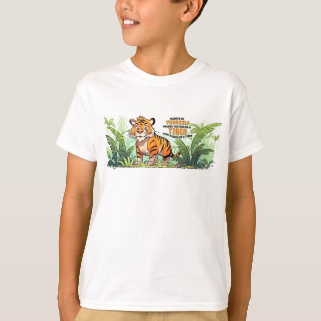 Always be yourself, unless you can be a tiger Tee (Front)