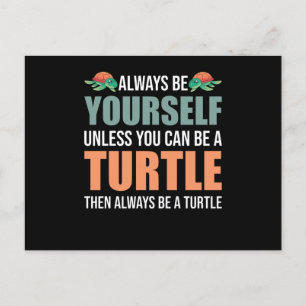 Always Be Yourself Unless You Can Be A Turtle Postcard