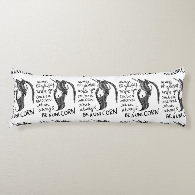 Always Be Yourself, Unless You Can Be A  Unicorn Body Pillow (Front)