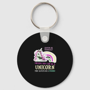 Always Be Yourself Unless You Can Be A Unicorn Fun Keychain