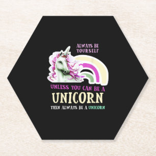 Always Be Yourself Unless You Can Be A Unicorn Fun Paper Coaster