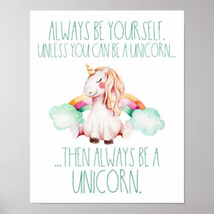 Always Be Yourself...Unless You Can Be A Unicorn.. Poster