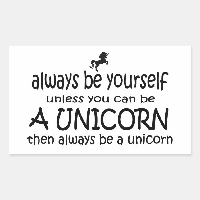 Always Be Yourself, Unless You Can Be A Unicorn Sticker (Front)