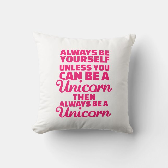 Always be yourself unless you can be a unicorn throw pillow (Front)