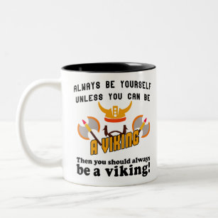 Always be yourself unless you can be a viking Two-Tone coffee mug