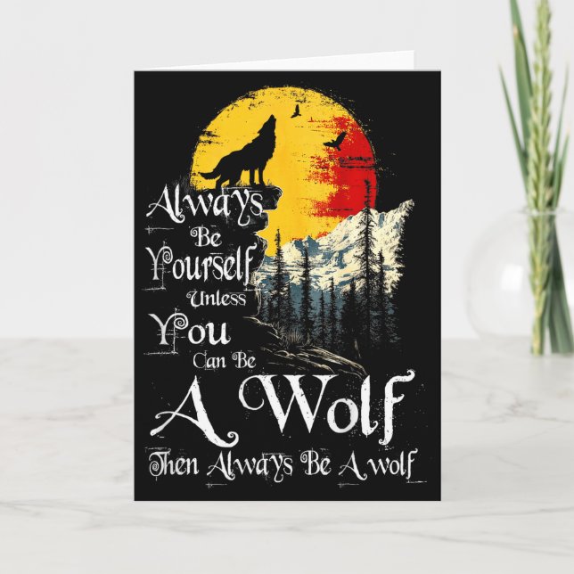 Always Be Yourself Unless You Can Be A Wolf Howlin Card (Front)