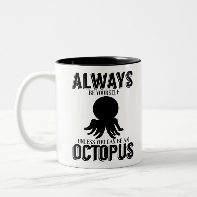 Always Be Yourself Unless You Can Be An Octopus Two-Tone Coffee Mug (Left)