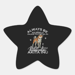 Always Be Yourself Unless You Can Be An Shiba Gift Star Sticker