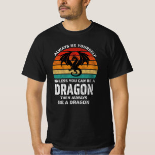 Always Be Yourself Unless You Can Be Dragon Retro T-Shirt